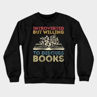 funny cute Introverted But Willing To Discuss Books Books Bookworm book lover  introvert life anti social  introvert quotes Crewneck Sweatshirt